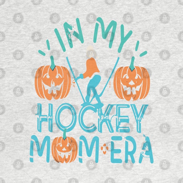 In My HOCKEY Mom Era Women Mama Sport Player by rhazi mode plagget